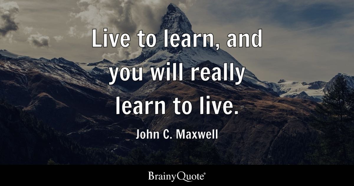 Live and you learn quotes: Wisdom for lifes journey?