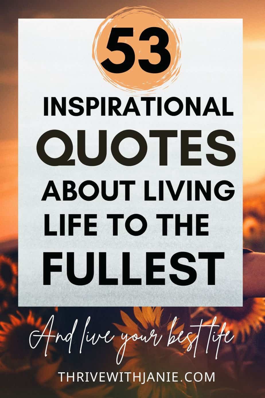 Living Fullest Quotes: Inspiring Words To Embrace Every Moment