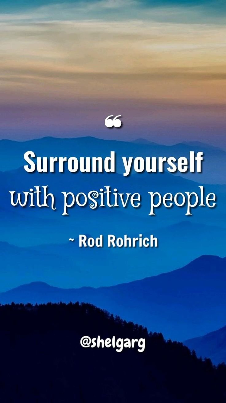 Surround Yourself With Positive People Quotes For a Better Life